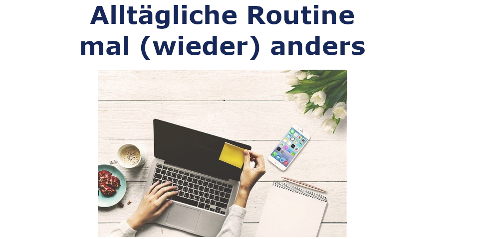 Ein Bild mit Laptop, Schreibsachen, Blumen und Getränken die für neue Routinen im Arbeitsalltag stehen.